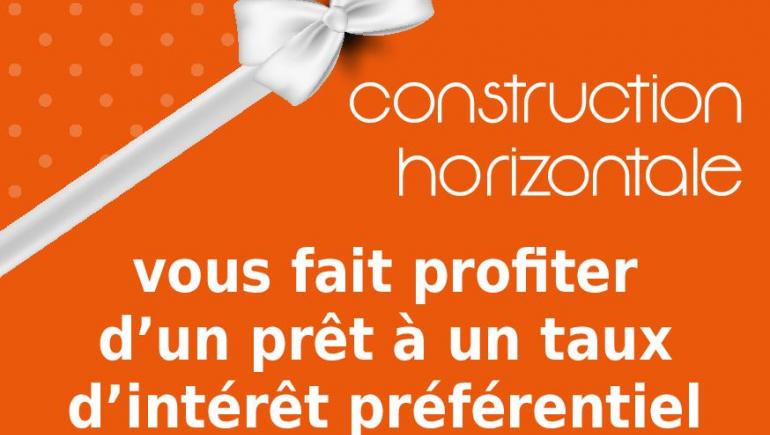 Construction Horizontale vous fait profiter d’un prêt à un taux d’intérêt préférentiel